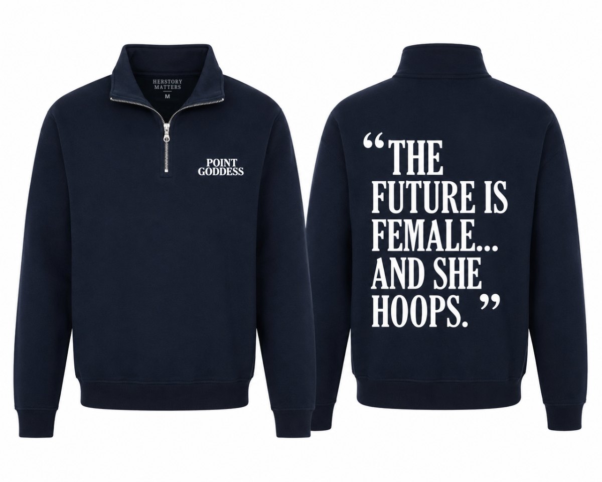Point Goddess navy blue quarter zip with The Future Is Female And She Hoops print.